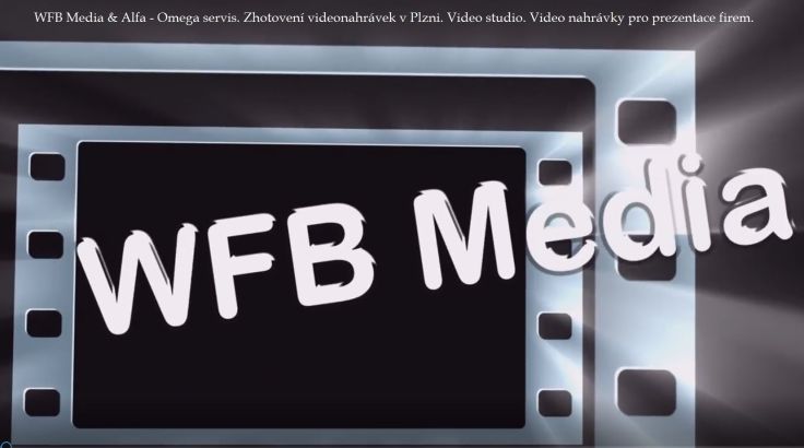 Videoprodukce Videonahrávky Videostudio WFB Média & Alfa - Omega servis. Tvorba a zhotovení video záznamu společenských akcí i reklamních videospotů pro internetový marketing i webové stránky.